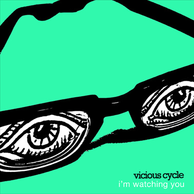 VICIOUS CYCLE - "I'm Watching You" 7"